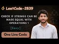 Check if strings can be made equal with Operations 1 Leetcode 2839 C Hindi