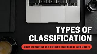ML - multilabel classification binary classification multioutput classification with sklearn