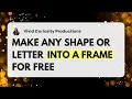 Make Any Shape or Letter Into A Frame FREE in Canva and Photopea Vivid Curiosity Photobooths