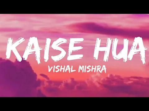 Download MP3 KAISE HUA LYRICS | Kabir Singh | Shahid Kapoor, Kiara Advani | Vishal Mishra | Manoj Muntashir |