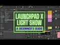 How to Create a Launchpad X Light Show Tutorial