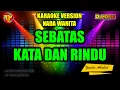 Download Lagu SEBATAS KATA DAN RINDU // KARAOKE NADA WANITA - YUNITA ABABIEL