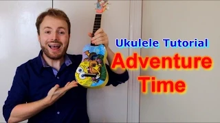 Adventure Time Opening Theme - Ukulele Tutorial