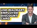 How to Use Walmart Employee Discount Card 2025 Only Way