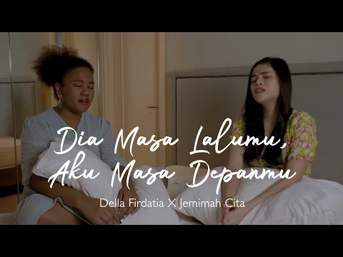 Download MP3 Dia Masa Lalumu, Aku Masa Depanmu  -  Vionita Sihombing | Della Firdatia X Jemimah Cita Cover