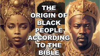 the origin of black people according to the bible bible mysteries explained
