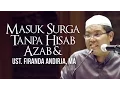 MASUK SURGA TANPA HISAB \u0026 AZAB - UST. FIRANDA ANDIRJA, MA