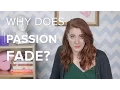 Why Does Passion Fade Love Factually