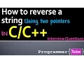Interview Questions How to reverse a string in using two pointers