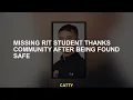Missing RIT student thanks community after being found safe