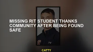 Missing RIT student thanks community after being found safe