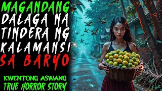 MAGANDANG DALAGA NA TINDERA NG KALAMANSI SA BARYO l Kwentong Aswang l True Story