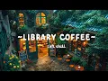 Download Lagu Cozy Library Coffee Shop Lofi ☕ — Deep Focus to Work, Study \u0026 Relax | Lofi Music