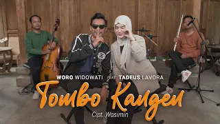 tombo kangen woro widowati ft tadeus lavora official music video 