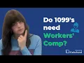 Do 1099 Employees need Workers Compensation Insurance