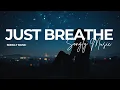 Download Lagu Songly Music - Just Breathe (Official Lyrics Video)