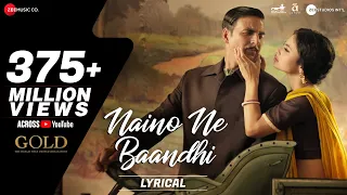 Download Naino Ne Baandhi - Lyrical | Gold | Akshay Kumar | Mouni Roy | Arko MP3