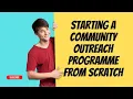 How to start a Community Outreach programme from scratch