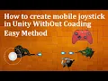How to create mobile joystick in Unity CONTROLLER INPUT in Unity Joystick for Mobile
