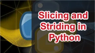 Python tutorial for beginners Slicing and Striding