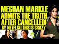 Download Lagu Meghan Markle ADMITS THE TRUTH! After Getting CANCELLED By Netflix! This Is So EMBARRASSING Download Lagu Meghan Markle ADMITS THE TRUTH! After Getting CANCELLED By Netflix! This Is So EMBARRASSING