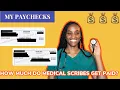HOW MUCH DO I MAKE AS A MEDICAL SCRIBE Story time YES I show my PAYCHECKS