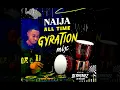 Lagu NAIJA ALL TIME GYRATION MIX BY DJ RHYMEZ | O FRESH | DJINE | ROYAL BOYS | CULTURE BOYZ | OGOLOMA BOY