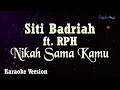 Siti Badriah ft RPH - Nikah Sama Kamu (Karaoke Version)