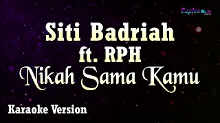 Download Siti Badriah ft RPH - Nikah Sama Kamu (Karaoke Version) MP3