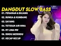 Download Lagu DANGDUT SLOW BASS - PERAWAN DAN BUJANG X BUNGA DAN KUMBANG REMIX