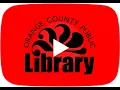 Orange County Public Library Welcome To Our Channel