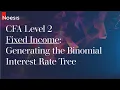 CFA Level 2 Fixed Income Generating the Binomial Interest Rate Tree