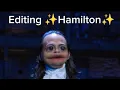Editing Hamilton Part Three