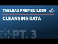 Tableau Prep Builder Cleaning Cleansing data Part 3 of 7