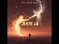 Download Lagu THE SOLAR ECHO - JUSTE LA