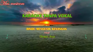 Download RINDU MENGUSIK KENANGAN Mix Musik Karaoke Tanpa Vokal THOMAS ARYA MP3