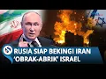 Download Lagu RUSIA SIAP BERAKSI! Kini Bekingi Iran OBRAK-ABRIK Israel, Siaga Turun Tangan Akhiri Perang