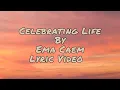 Download Lagu Celebrating Life — Ema Caem | Lyric Video