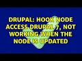 Drupal hook node access drupal 7 not working when the node is updated