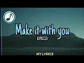 Lagu Ben \u0026 Ben - Make it with you (Lyrics 🎵)