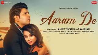 aaram de ankit tiwari u0026 adaa khan sandeep nath zee music originals