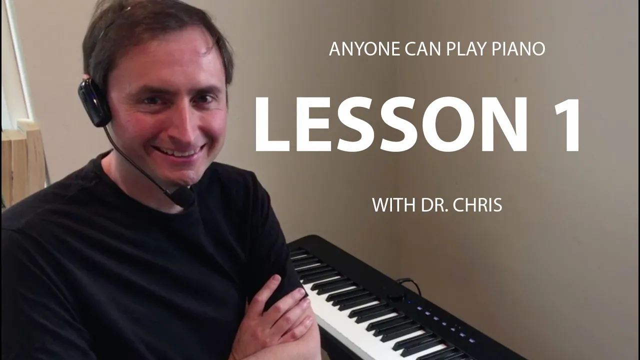 Anyone Can Learn the Piano with Dr Chris | Lesson 1 - Get Started