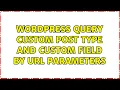 Wordpress Query custom post type and custom field by URL parameters