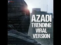Azadi Trending Viral Version