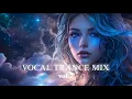 Lagu Vocal Trance Mix Vol.15  | Euphoric \u0026 Uplifting Female Vocals | Trance 2025 #trance