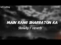 Download Lagu Main rang sharbaton ka slowed \u0026reverb | Atif aslam | by lofi calling (LC) #slowedandreverb#slowed