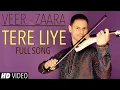 Download Lagu Tere Liye Instrumental Violin Cover (Tere Liye Full Song Veer Zaara)