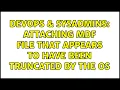 DevOps SysAdmins Attaching MDF File that appears to have been truncated by the OS