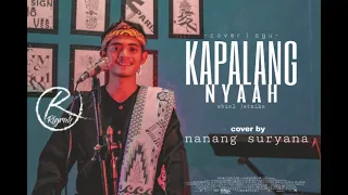 Download KAPALANG NYAAH - ABIEL JATNIKA ( COVER BY NANANG SURYANA ) MP3