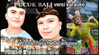 Download PUCUK BALI wis karmaya ft ade wibawa (Karaoke version) MP3